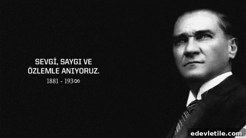 A black-and-white image of Atatürk with the words “Sevgi, saygı ve özlemle anıyoruz. 1881 - 193∞” meaning “We remember with love, respect, and longing.”